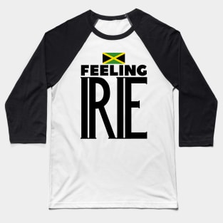 Feeling Irie Jamaican Slang Baseball T-Shirt